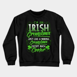 I'm An Irish Grandma Just Like A Normal Grandma Except Much Cooler St Patricks Day Crewneck Sweatshirt